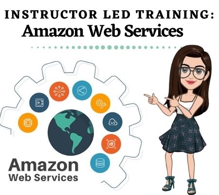 Instructor-Led-Training ( ILT ): Amazon Web Services